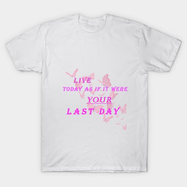 Live today as if it were your last day T-Shirt by SKWADRA ART